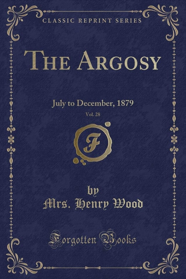 The Argosy, Vol. 28 July to December, 1879 (Classic Reprint)