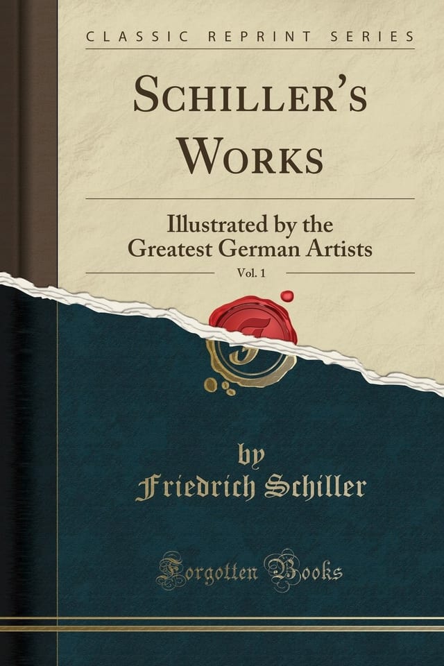 Schiller's Works, Vol. 1 Illustrated by the Greatest German Artists (Classic Reprint)