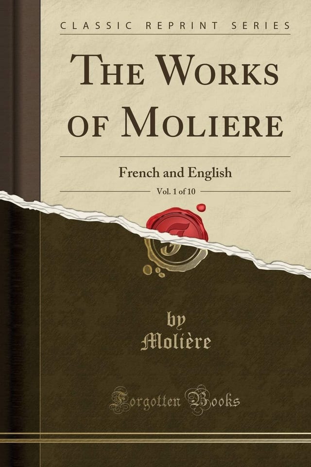 The Works of Molière, Vol. 4 of 10 French and English (Classic Reprint)