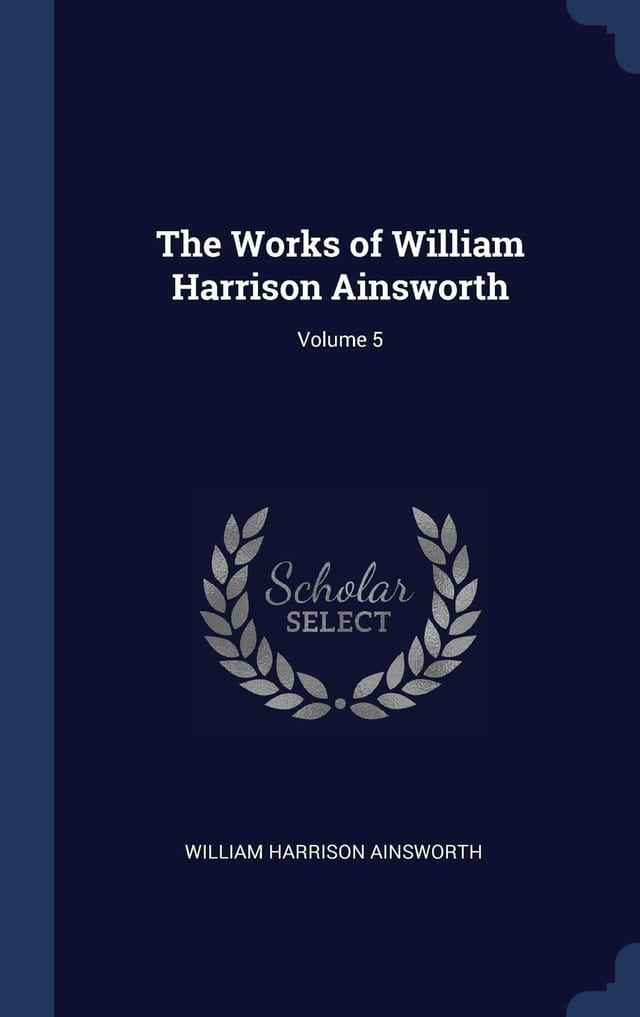 The works of William Harrison Ainsworth Volume 4