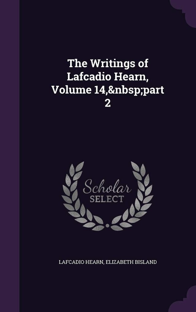 The Writings of Lafcadio Hearn, Volume 14, Part 2