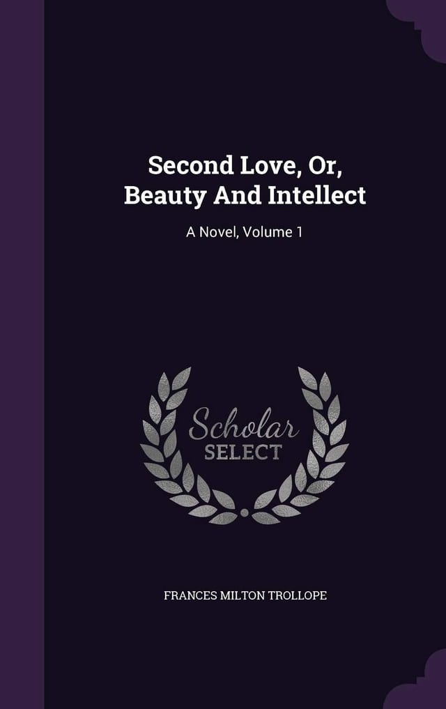 Second Love, Or, Beauty And Intellect A Novel, Volume 2