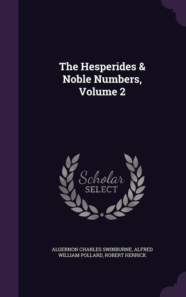 The Hesperides & Noble Numbers, Volume 1