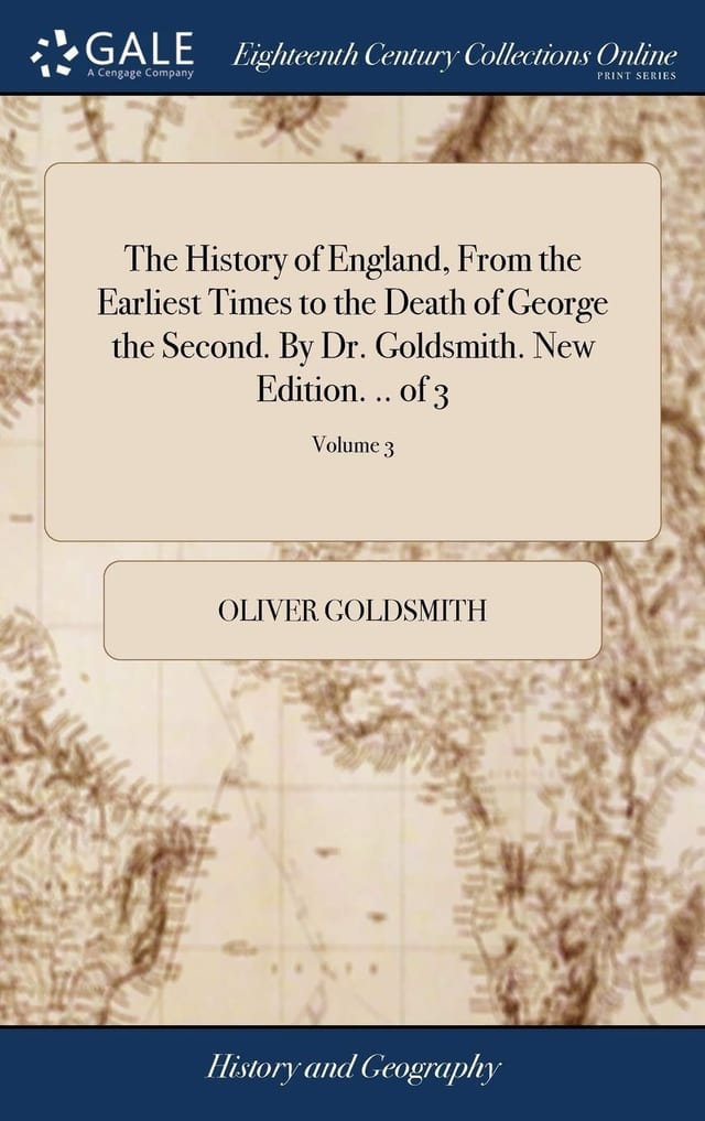 The History of England, from the Earliest Times to the Death of George the Second. by Dr. Goldsmith. New Edition. .. of 3; Volume 1