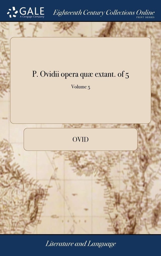 P. Ovidii opera quæ extant. Volume 4 of 5 (Latin Edition)