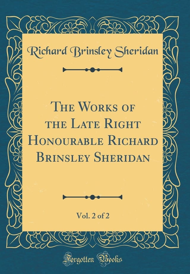The Works of the Late Right Honourable Richard Brinsley Sheridan, Vol. 2 of 2 (Classic Reprint)
