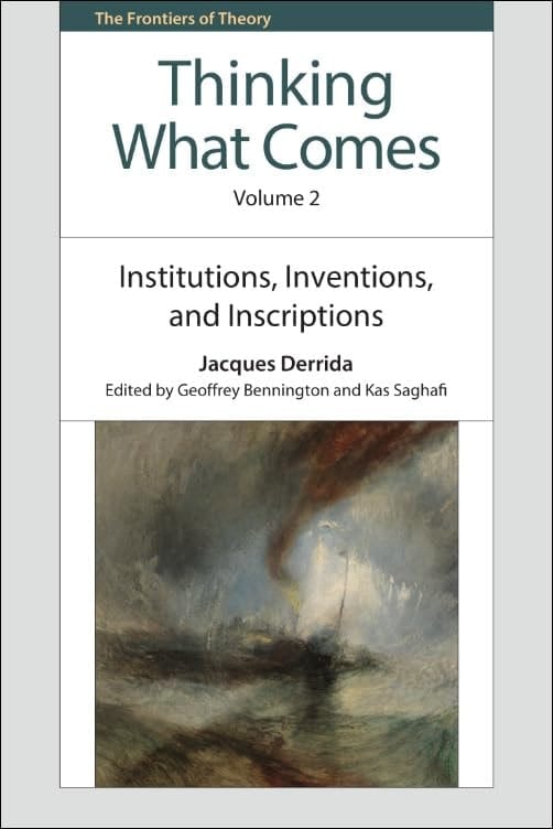 Thinking What Comes, Volume 2 Institutions, Inventions, and Inscriptions