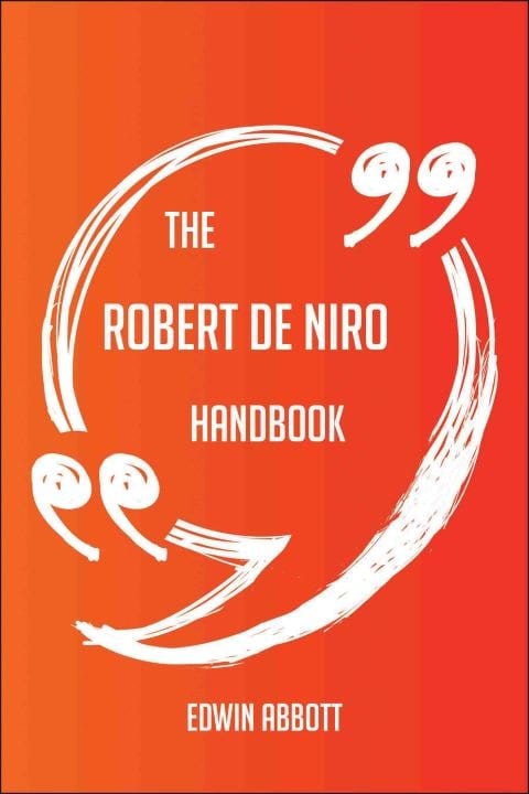 The Robert de Niro Handbook - Everything You Need to Know about Robert de Niro