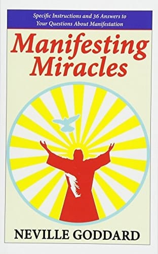 Manifesting Miracles Specific Instructions and 36 Answers to Your Questions About Manifestation
