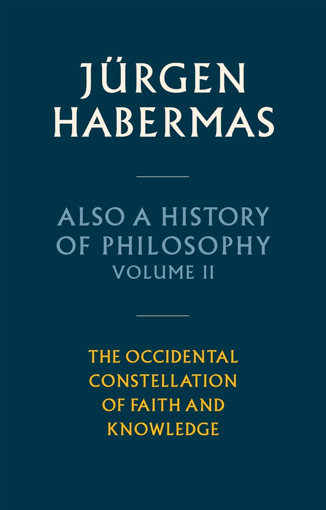 Also a History of Philosophy, Volume 2 The Occidental Constellation of Faith and Knowledge