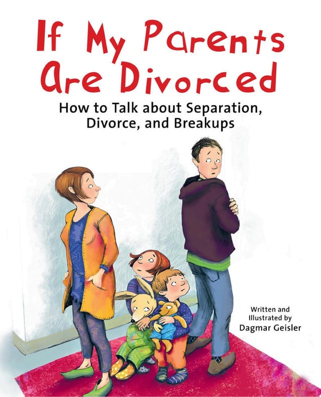 If My Parents Are Divorced How to Talk about Separation, Divorce, and Breakups