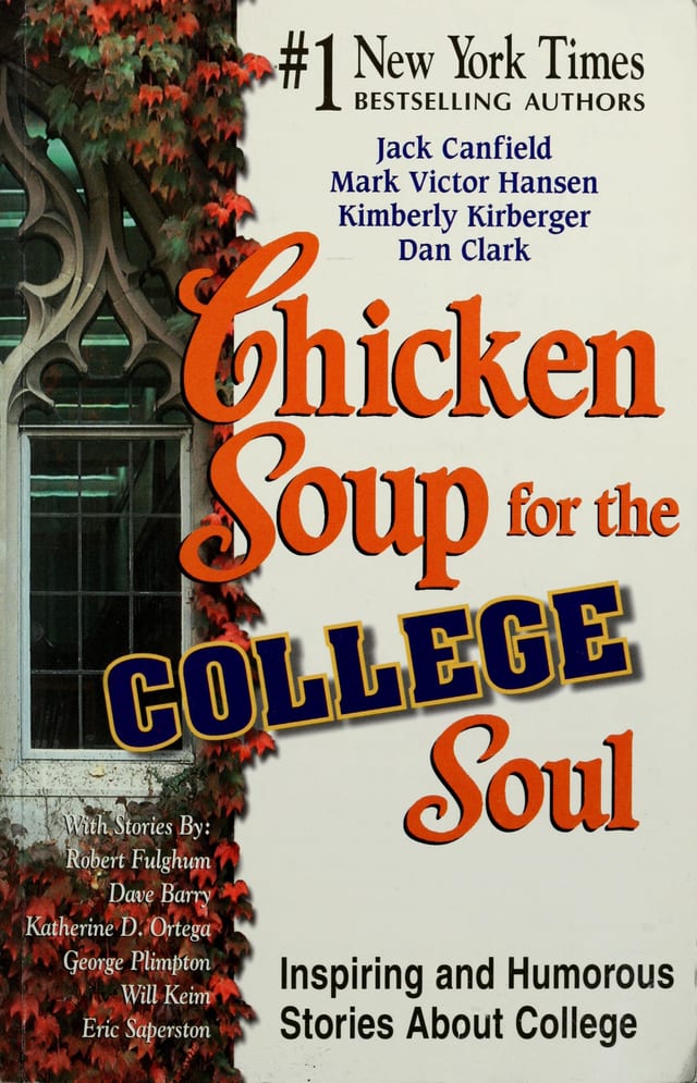Chicken Soup for the College Soul Inspiring and Humorous Stories about College