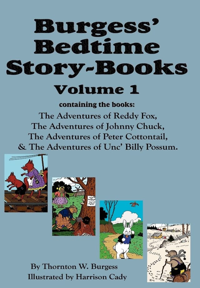 Burgess' Bedtime Story-Books, Vol. 1 Reddy Fox, Johnny Chuck, Peter Cottontail, & Unc' Billy Possum