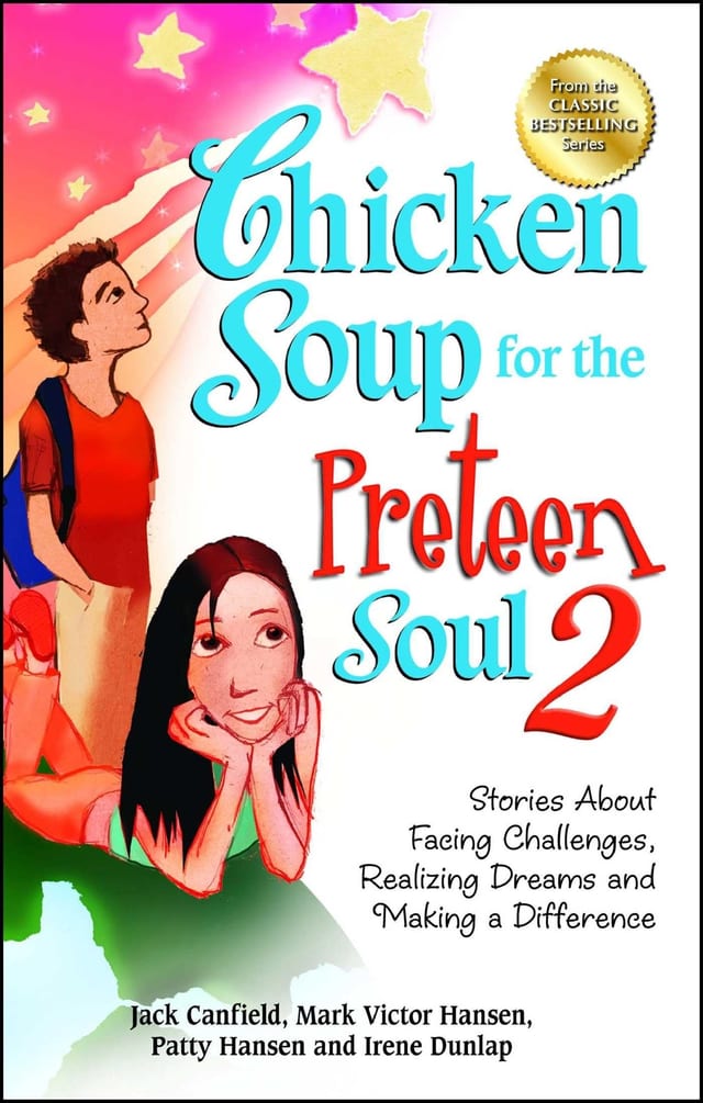 Chicken Soup for the Preteen Soul 2 Stories about Facing Challenges, Realizing Dreams, and Making a Difference