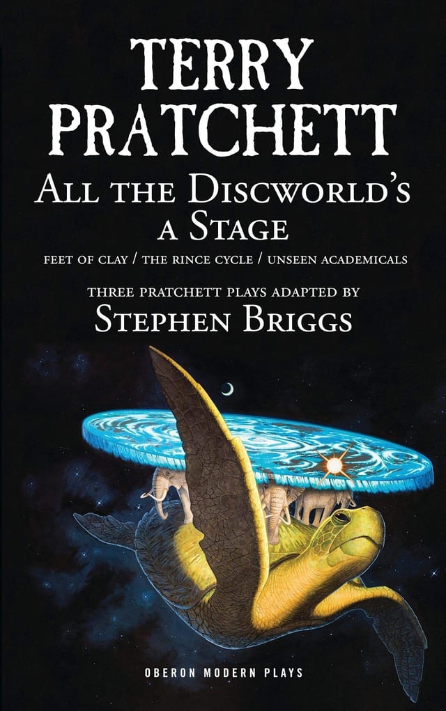 All the Discworld's a Stage: Volume 1 Unseen Academicals; Feet of Clay; The Rince Cycle