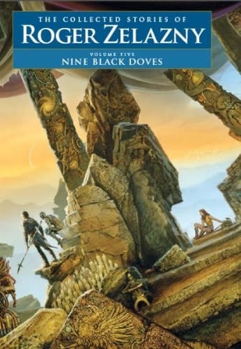 Nine Black Doves Volume 5: the Collected Stories of Roger Zelazny
