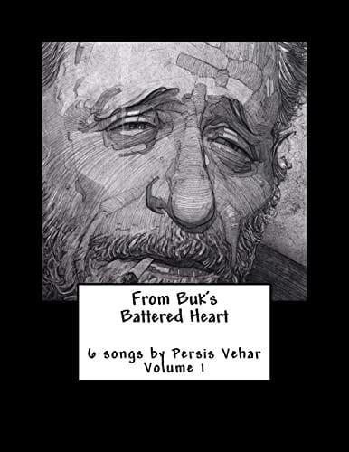 From Buk's Battered Heart 6 Songs by Persis Vehar Volume 1