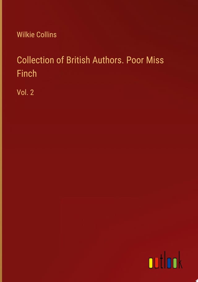 Collection of British Authors. Poor Miss Finch Vol. 2
