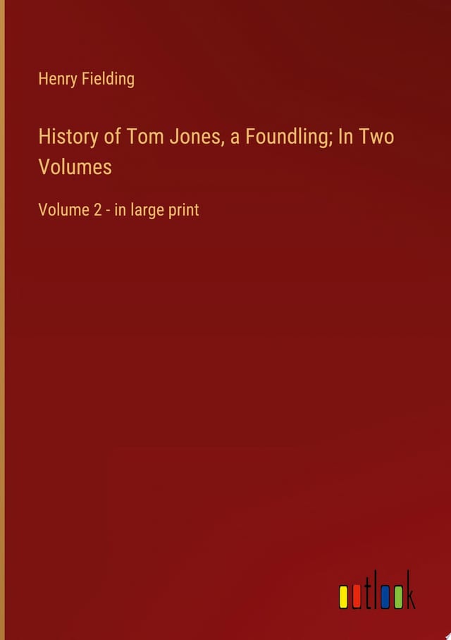 History of Tom Jones, a Foundling; In Two Volumes Volume 2 - in large print