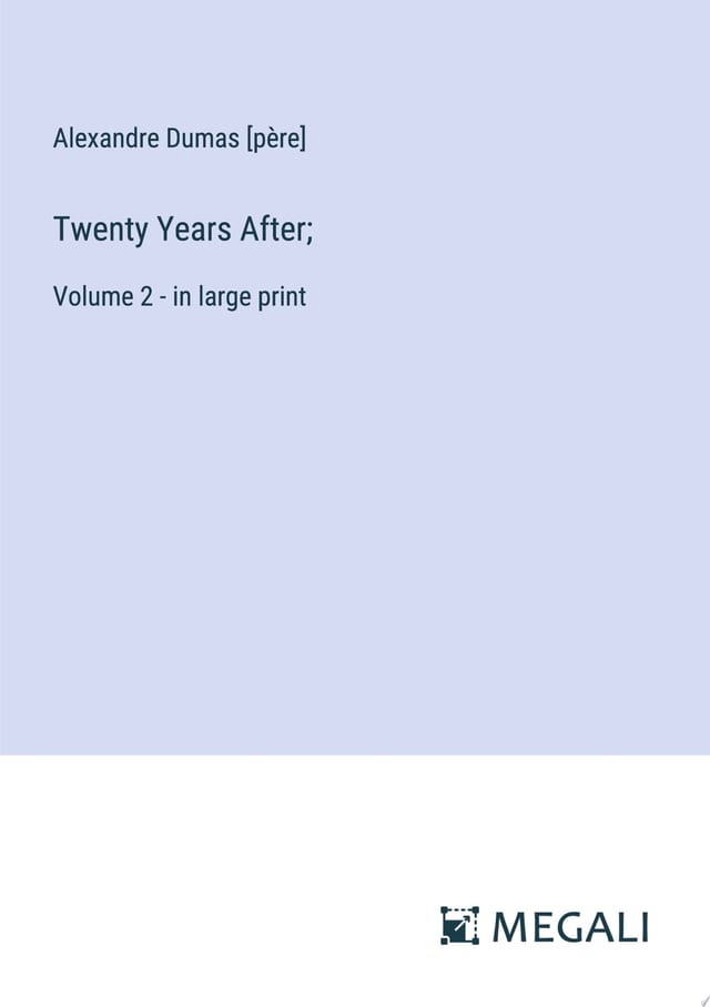 Twenty Years After; Volume 2 - in Large Print