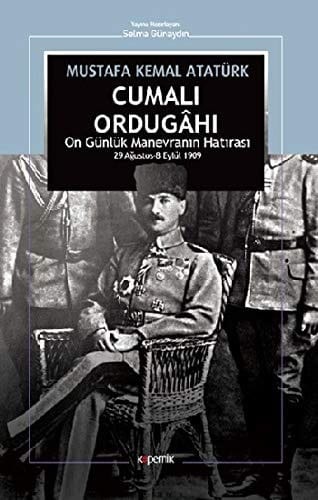 Mustafa Kemal Atatürk Cumalı ordugâhı On günlük manevranın hatırası 29 Ağustos-8 Eylül 1909