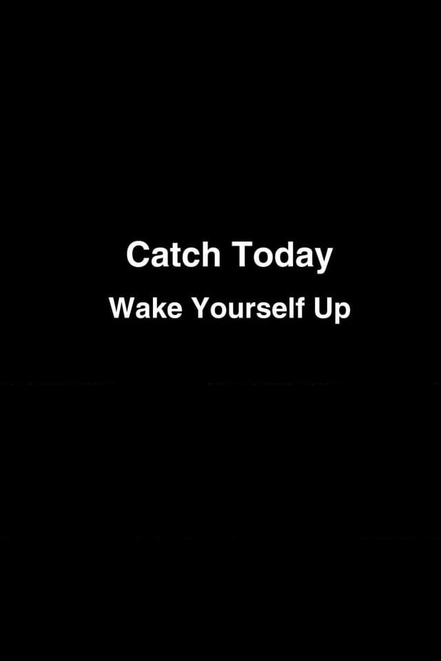 Catch Today Wake Yourself Up - A Book Full of Things to Try and Think about - to Help You Pay Attention to Your Own Life