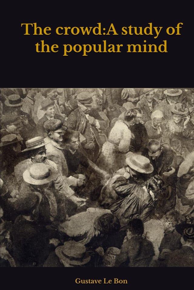 The Crowd: A Study of the Popular Mind