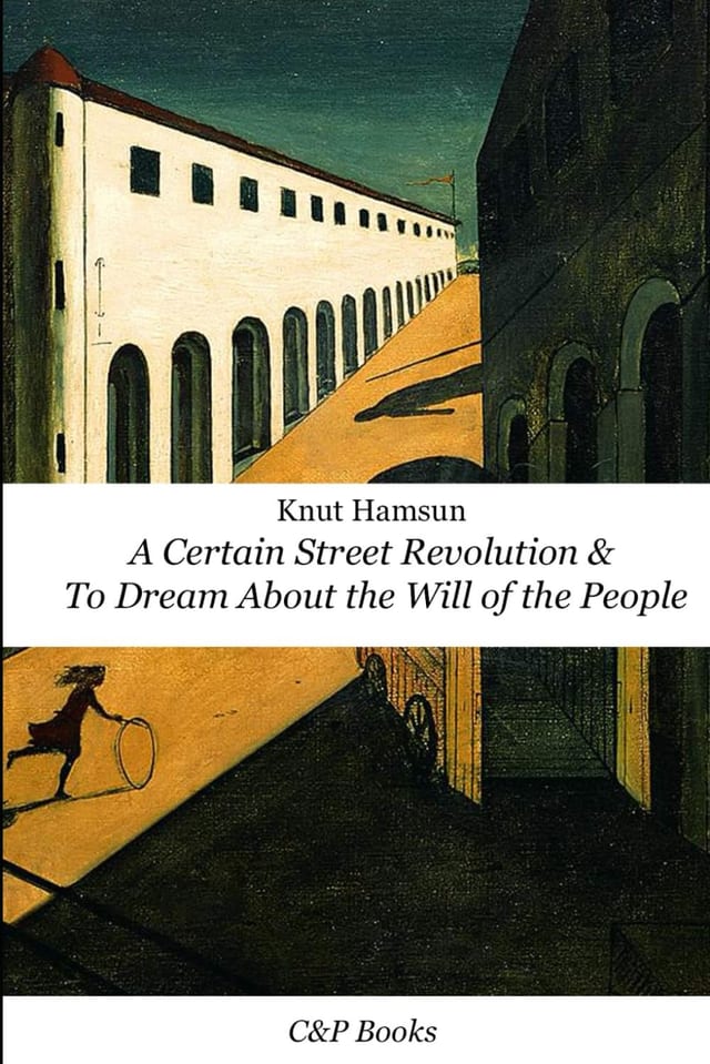 A Certain Street Revolution & To Dream About the Will of the People - Knut Hamsun